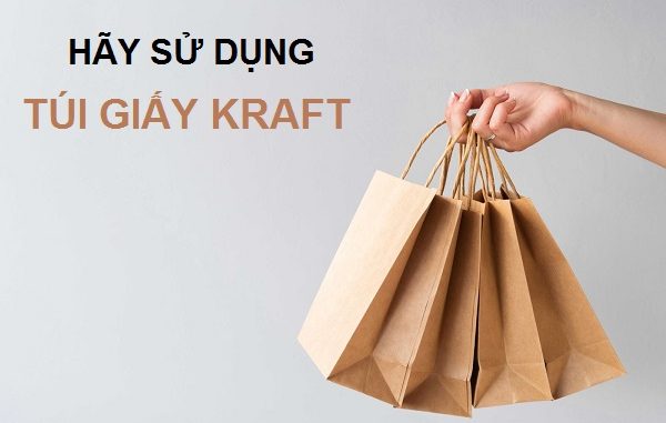 Hãy sử dụng túi giấy kraft