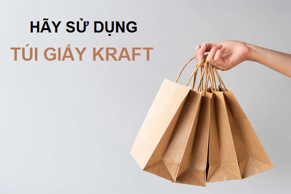 Hãy sử dụng túi giấy kraft