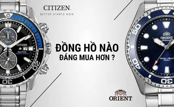 So sánh đồng hồ Citizen và Orient qua đánh giá người dùng